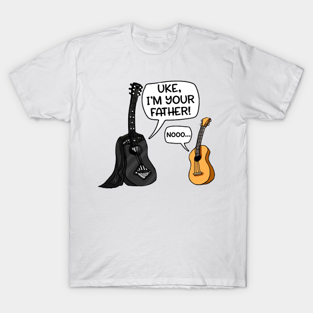 Uke I'm Your Father Funny Guitar Guitar TShirt TeePublic